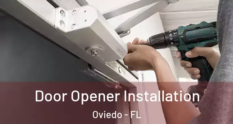  Door Opener Installation Oviedo - FL