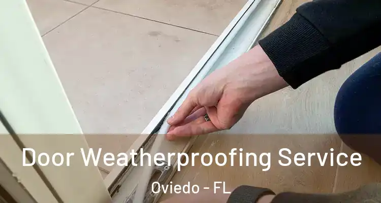  Door Weatherproofing Service Oviedo - FL