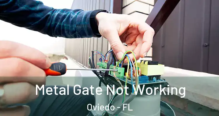  Metal Gate Not Working Oviedo - FL