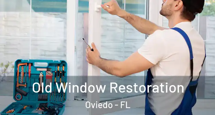  Old Window Restoration Oviedo - FL