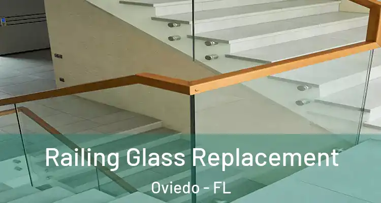  Railing Glass Replacement Oviedo - FL