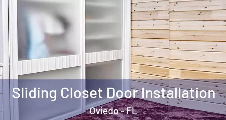  Sliding Closet Door Installation Oviedo - FL