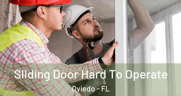  Sliding Door Hard To Operate Oviedo - FL