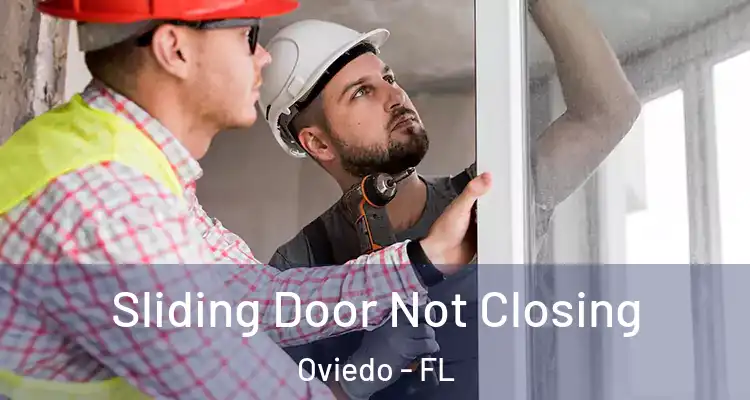  Sliding Door Not Closing Oviedo - FL